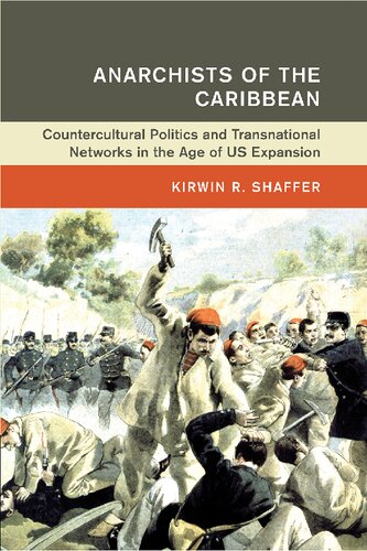 Anarchists of the Caribbean: Countercultural Politics and Transnational Networks in the Age of US Expansion
