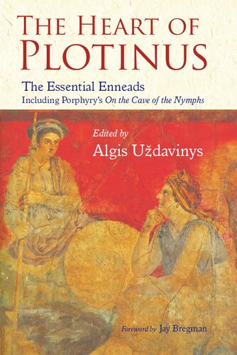 The Heart of Plotinus: The Essential Enneads, Including Porphyry’s «On the Cave of the Nymphs»
