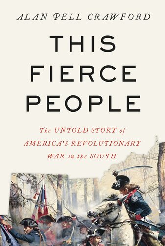 This Fierce People - The Untold Story of America's Revolutionary War in the South