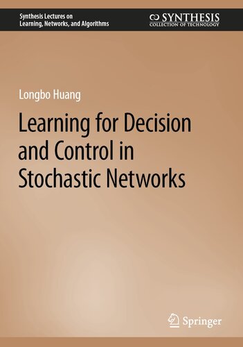 Learning for Decision and Control in Stochastic Networks (Synthesis Lectures on Learning, Networks, and Algorithms)