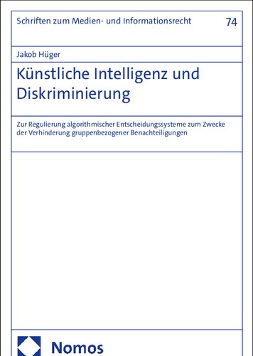 Künstliche Intelligenz und Diskriminierung: Zur Regulierung algorithmischer Entscheidungssysteme zum Zwecke der Verhinderung gruppenbezogener ...