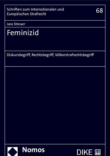 Feminizid: Diskursbegriff, Rechtsbegriff, Völkerstrafrechtsbegriff
