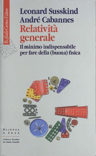 Relatività generale. Il minimo indispensabile per fare della (buona) fisica