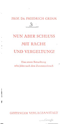 Nun aber Schluss mit Rache und Vergeltung ; Eine ernste Betrachtung zehn Jahre nach dem Zusammenbruch.
