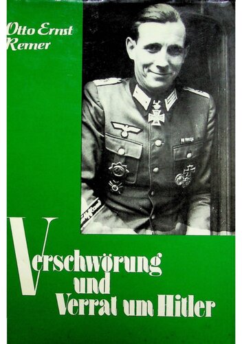 Otto Ernst Remer - Verschwörung und Verrat um Hitler.