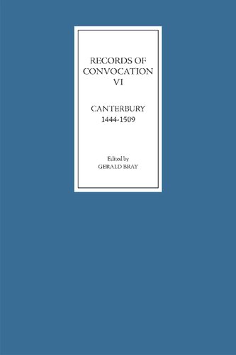 Records of Convocation VI: Canterbury, 1444-1509 (Records of Convocation, 6) (Volume 6)