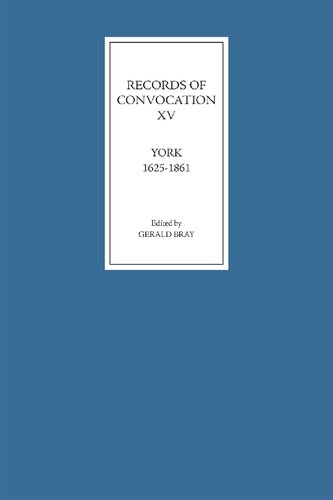 Records of Convocation XV: York, 1625-1861 (Records of Convocation, 15) (Volume 15)