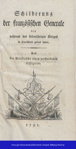 Schilderung der französischen Generale die während des Siebenjährigen Krieges in Deutschland gedient haben ; aus der Brieftasche eines verstorbenen Soldaten