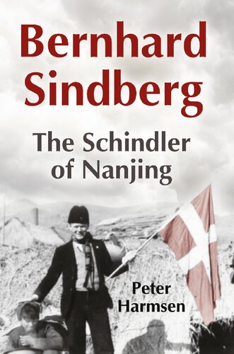 Bernhard Sindberg: The Schindler of Nanjing