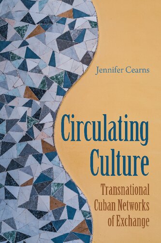 Circulating Culture: Transnational Cuban Networks of Exchange (New World Diasporas)