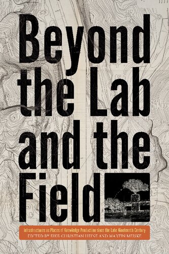 Beyond the Lab and the Field: Infrastructures as Places of Knowledge Production Since the Late Nineteenth Century (Intersections, 11)