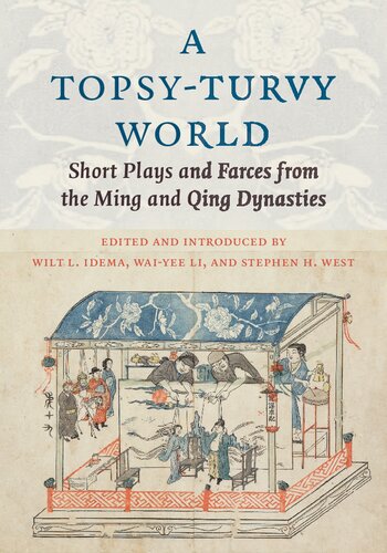 A Topsy-Turvy World: Short Plays and Farces from the Ming and Qing Dynasties (Translations from the Asian Classics)