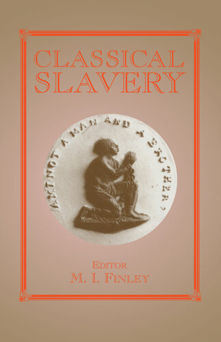 Classical Slavery (Routledge Studies in Slave and Post-Slave Societies and Cultures)