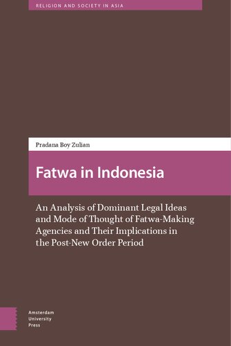 Fatwa in Indonesia: An Analysis of Dominant Legal Ideas and Mode of Thought of Fatwa-Making Agencies and Their Implications in the Post-New Order Period (Religion and Society in Asia)