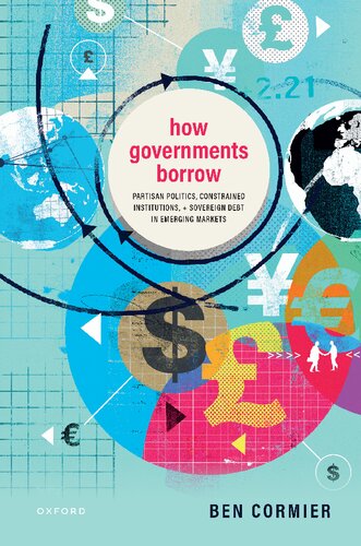 How Governments Borrow: Partisan Politics, Constrained Institutions, and Sovereign Debt in Emerging Markets