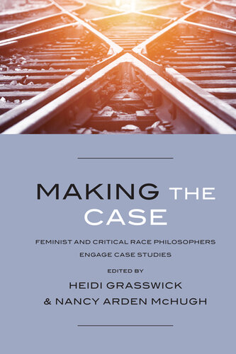 Making the Case: Feminist and Critical Race Philosophers Engage Case Studies