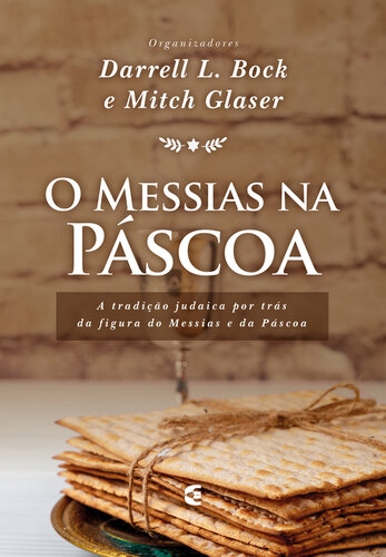 O Messias na Páscoa: A tradição judaica por trás da figura do Messias e da Páscoa