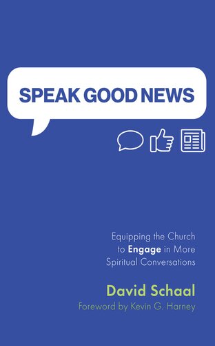 Speak Good News: Equipping the Church to Engage in More Spiritual Conversations