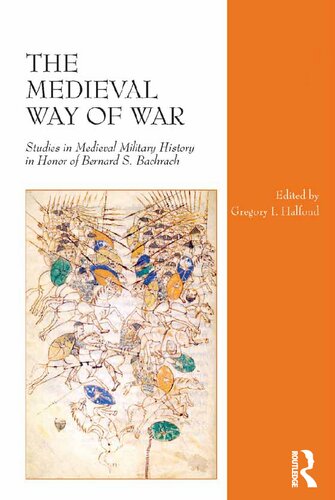 The Medieval Way of War: Studies in Medieval Military History in Honor of Bernard S. Bachrach