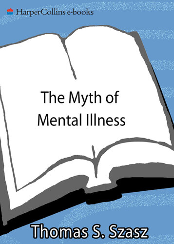 The Myth of Mental Illness: Foundations of a Theory of Personal Conduct