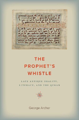 The Prophet's Whistle: Late Antique Orality, Literacy, and the Quran