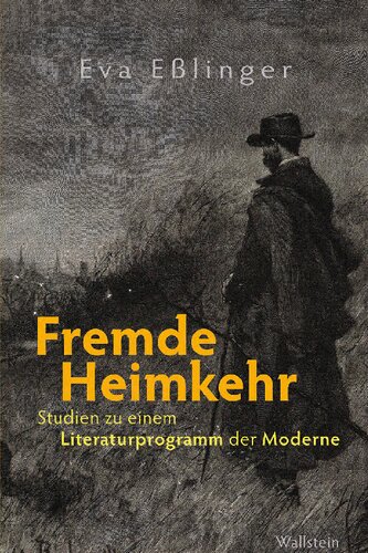 Fremde Heimkehr: Studien zu einem Literaturprogramm der Moderne