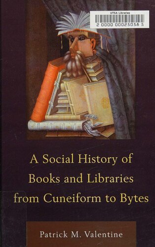 A social history of books and libraries from cuneiform to bytes