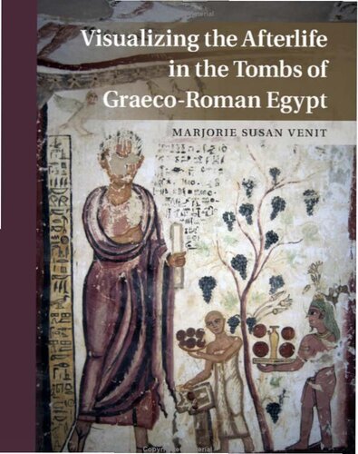 Visualizing the Afterlife in the Tombs of Graeco-Roman Egypt