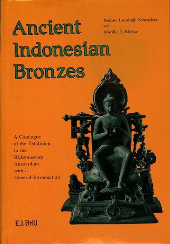 Ancient Indonesian Bronzes: A Catalogue of the Exhibition in the Rijksmuseum Amsterdam with a General Introduction