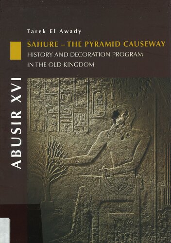 Abusir XVI: Sahure - the Pyramid Causeway. History and Decoration Program in the Old Kingdom