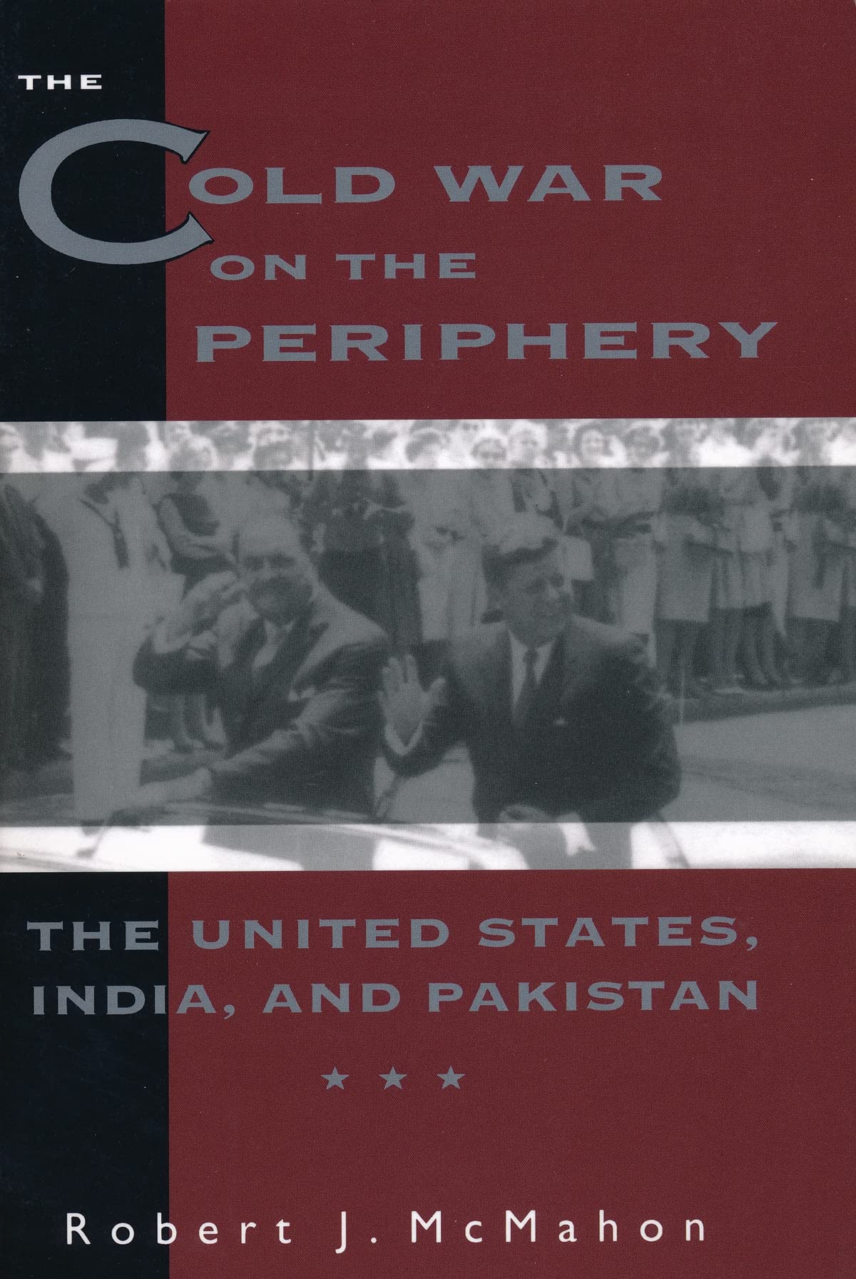 The Cold War on the Periphery: The United States, India and Pakistan