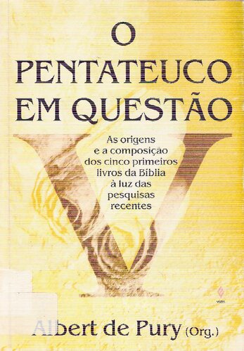 O Pentateuco em questão: as origens e a composição dos cinco primeiros livros da Bíblia à luz das pesquisas recentes