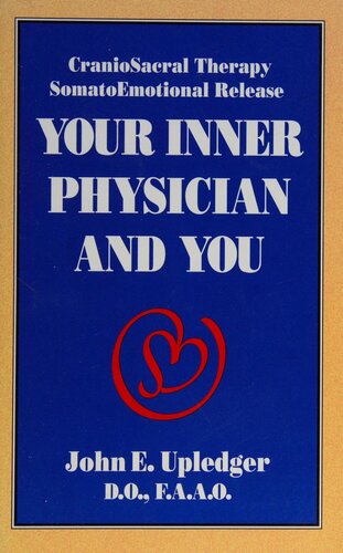 Your Inner Physician and You: CranionSacral Therapy SomatoEmotional Release