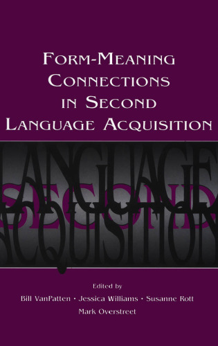 Form-Meaning Connections in Second Language Acquisition (Second Language Acquisition Research Theoretical and Methodological Issues)