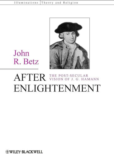 After Enlightenment: The Post-Secular Vision of J. G. Hamann