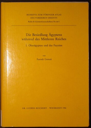 Die Besiedlung Agyptens Wahrend Des Mittleren Reiches: I. Oberagypten Und Das Fayyum (Tubinger Atlas Des Vorderen Orients)