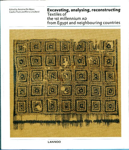 Excavating, Analysing, Reconstructing: Textiles of the First Millennium AD from Egypt and Neighbouring Countries