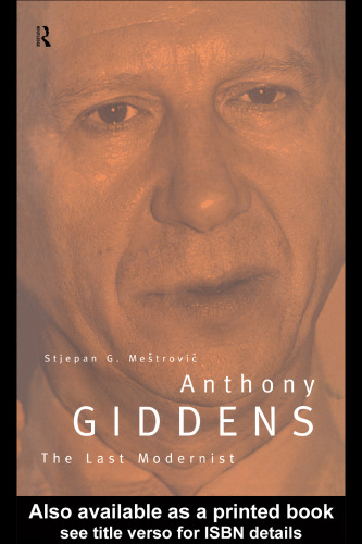 Anthony Giddens: The Last Modernist