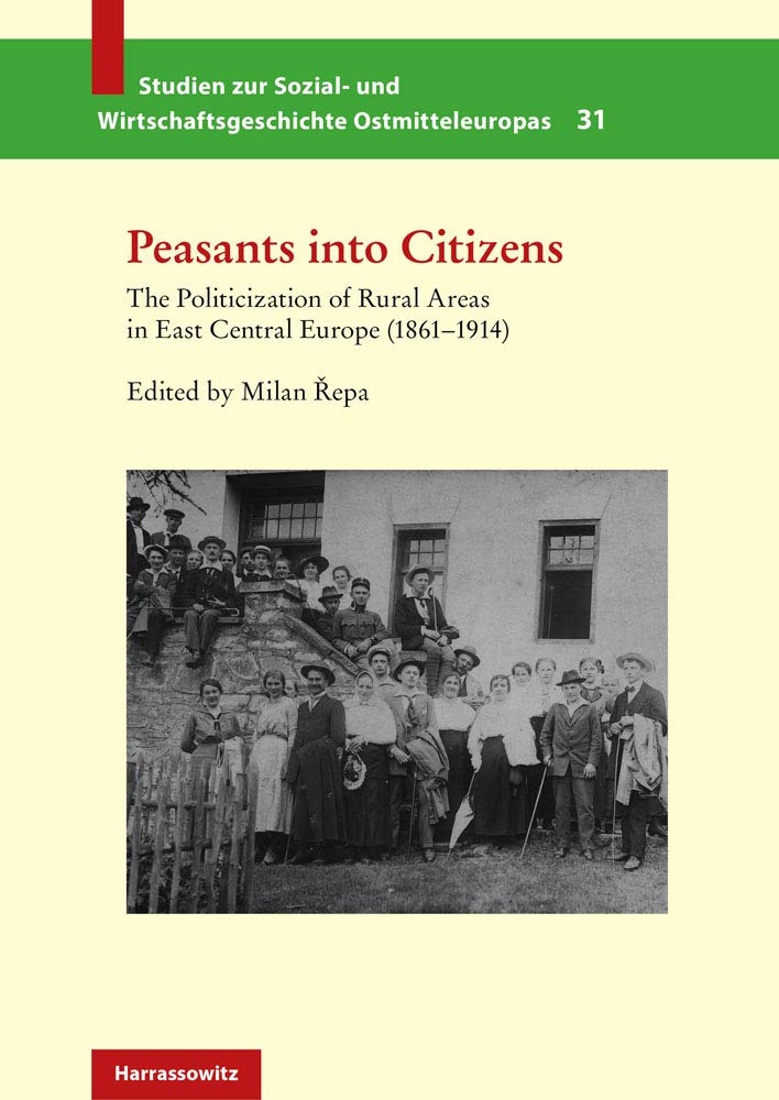 Peasants Into Citizens: The Politicisation of Rural Areas in Central Europe (1861-1914)
