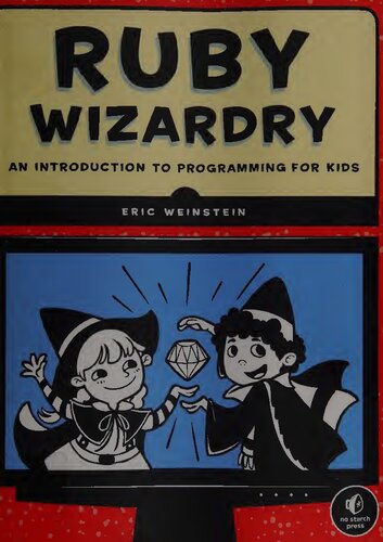 Ruby Wizardry: An Introduction to Programming for Kids