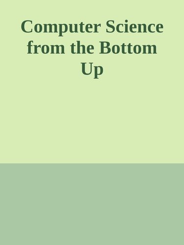 Computer Science from the Bottom Up