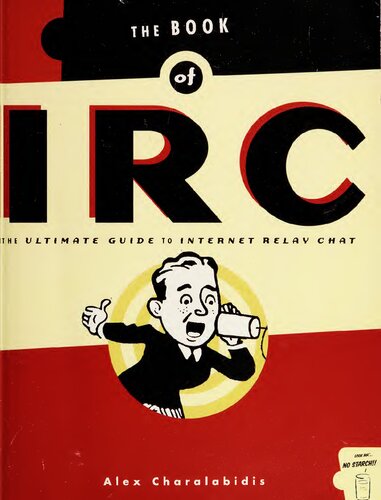 The Book of IRC: The Ultimate Guide to Internet Relay Chat