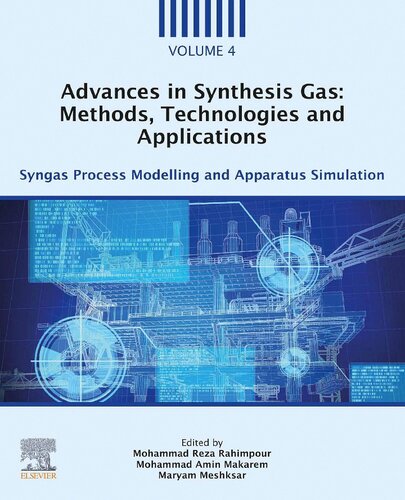 Advances in Synthesis Gas: Methods, Technologies and Applications. Volume 4: Syngas Process Modelling and Apparatus Simulation