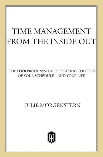 Time Management from the Inside Out: The Foolproof System for Taking Control of Your Schedule and Your Life