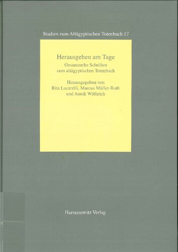 Herausgehen am Tage: Gesammelte Schriften Zum Altägyptischen Totenbuch