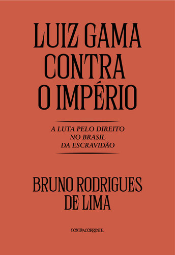 Luiz Gama contra o império: a luta pelo direito no Brasil da escravidão