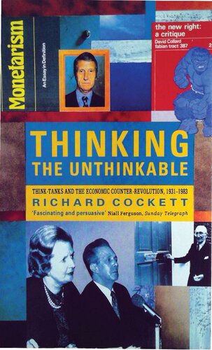Thinking Unthinkable - Think-Tanks and Economic Counter-Revolution, 1931-1983
