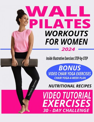 Wall Pilates Workouts for Women: Sculpt Your Body and Achieve Flexibility & Strength with Illustrated Step-by-Step Exercises for Beginners, Intermediate & Advanced | 30-Day Challenge