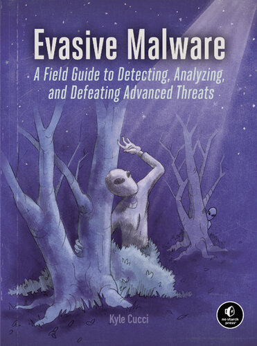 Evasive Malware: A Field Guide to Detecting, Analyzing, and Defeating Advanced Threats