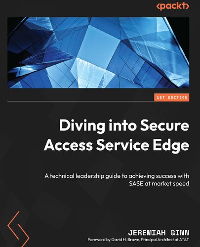 Diving into Secure Access Service Edge: A technical leadership guide to achieving success with SASE at market speed